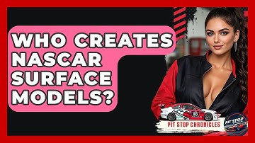 Who Creates NASCAR Surface Models? - Pit Stop Chronicles