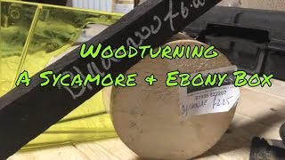 Woodturning -  A Sycamore and Ebony Lidded Box