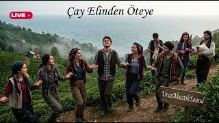 Çay Elinden Öteye 🌿 Karadeniz’in En Güzel Türküsü