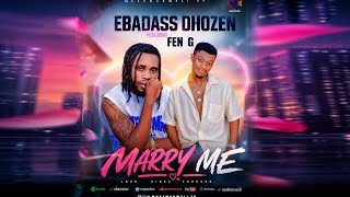 Ebadass Dhozen - Marry Me Feat FEN-G [Official Lyrics]