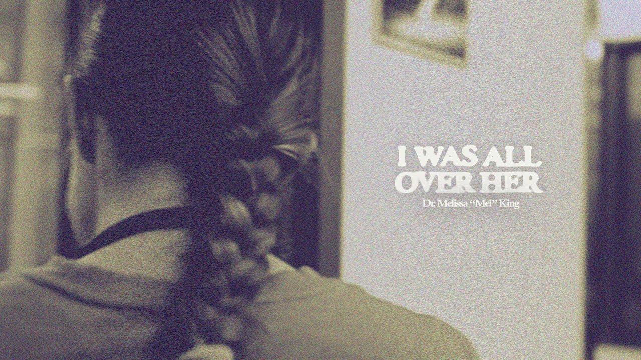 I Was All Over Her | Dr. Mel King