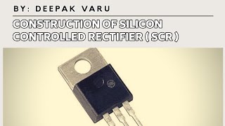 Construction Of Silicon Controlled Rectifier Scr - Thyristor By. Deepak Varu
