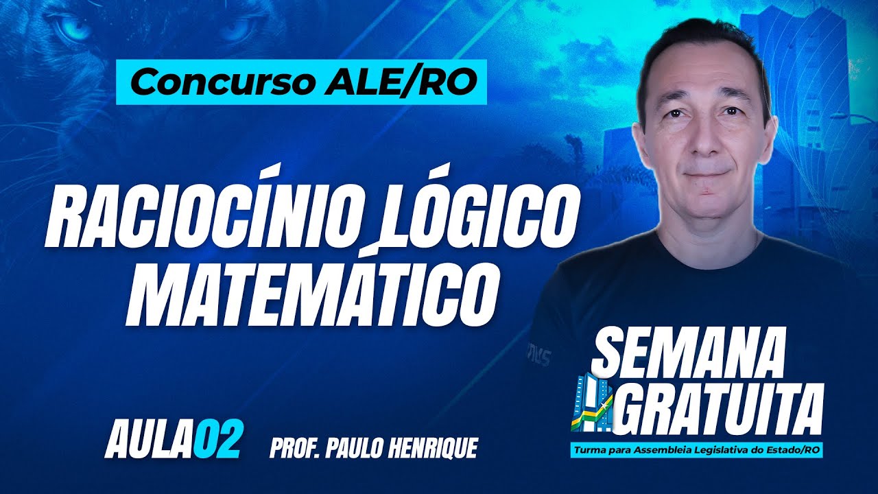 ALE/RO - Aula 02 - Raciocínio Lógico Matemático - Profº Paulo Henrique