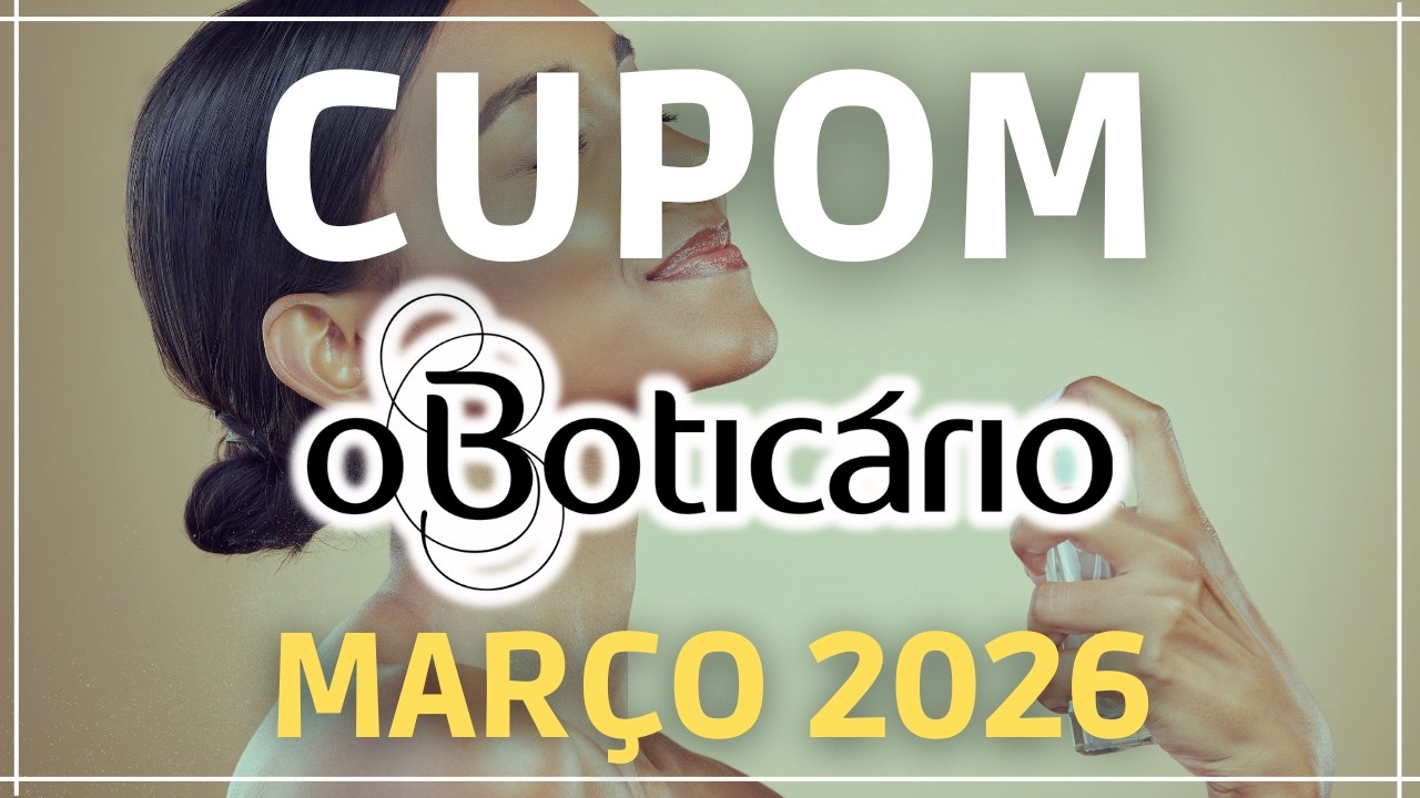 CUPONS BOTICÁRIO Março 2026 CUPOM DE DESCONTO O BOTICARIO válido como melhor compras promoção