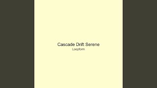 Cascade Drift Serene