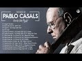 Pablo Casals Greatest Hits Full Album - Best Of Pablo Casals Playlist Collection Mp3 Song