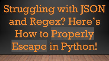 Struggling with JSON and Regex? Here’s How to Properly Escape in Python!