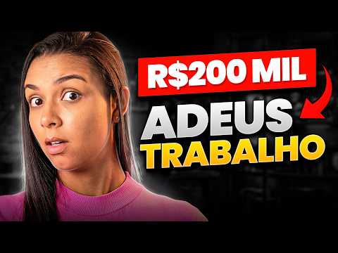 WITH 200 THOUSAND REAIS you NEVER need to work again...