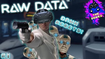 ROBOTS EVERYWHERE! | Raw Data | Part 1 | HTC VIVE