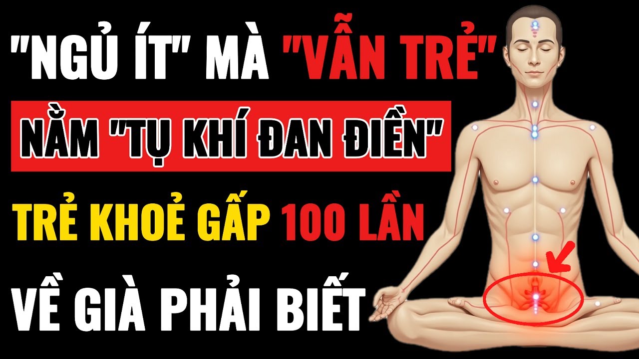 Bí Mật Cách Thở Tụ Khí Đan Điền Tại Giường Ít Người Biết, Trẻ Khoẻ Gấp 100 Lần!
