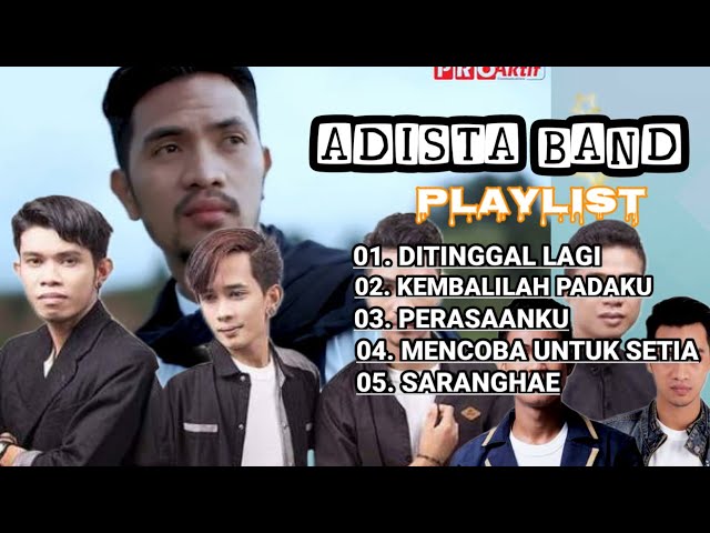 Adista Band Full Album #ditinggal lagi #kembalilah padaku #perasaanku #Adista band class=