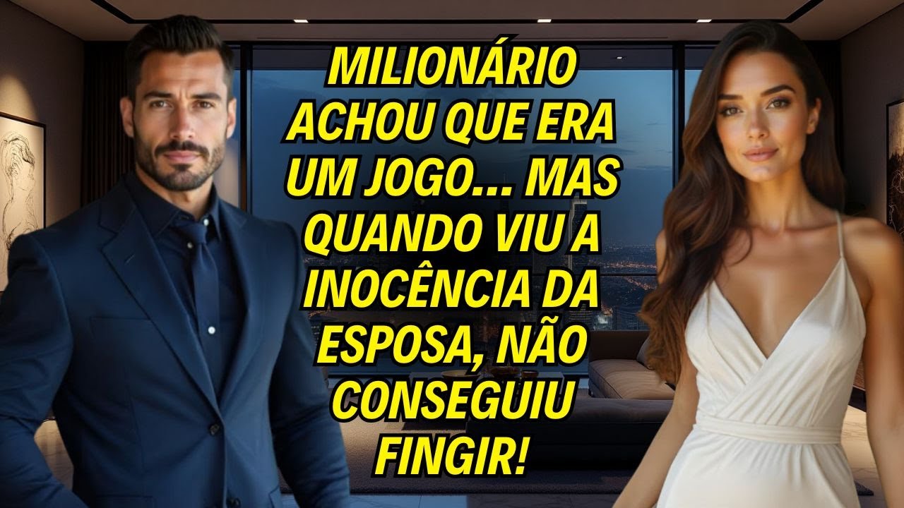 Milionário Achou Que Era Um Jogo… Mas Quando Viu a Inocência da Esposa, Não Conseguiu Mais Fingir!