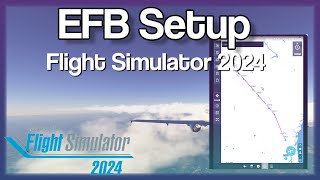 Beginners Guide | Setup EFB For A Real World Flight In Microsoft Flight Simulator 2024