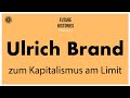 Ulrich brand zum kapitalismus am limit  future histories s03e01