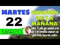 ORACIÓN DE LA MAÑANA DE HOY MARTES 22 MARZO 2022.