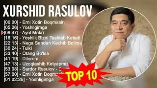 Xurshid Rasulov 2023 MIX  - Top 10 eng yaxshi qo'shiqlar 2023