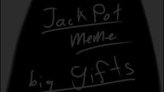 Jackpot (animation meme ) FlipaClip) big gifts) lazy a little)