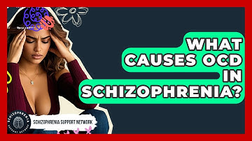What Causes OCD In Schizophrenia? - Schizophrenia Support Network