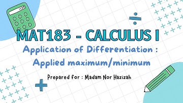 MAT 183 APPLICATION OF DIFFERENTIATION : APPLIED MAXIMUM/MINIMUM VALUES
