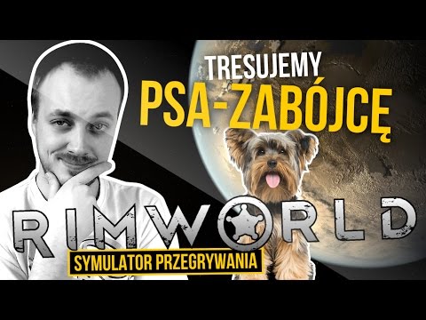 TRESUJEMY PSA ZABÓJCE - RIMWORLD - TRESUJEMY PSA ZABÓJCE - RIMWORLD