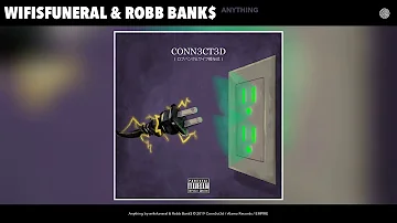 wifisfuneral & Robb Bank$ - Anything (Audio)