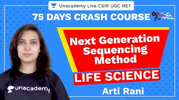 75 Days CSIR-UGC NET Crash Course | Next Generation Sequencing Method | Unacademy Live CSIR UGC NET