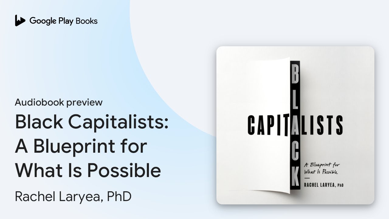 Black Capitalists: A Blueprint for What Is… by Rachel Laryea, PhD 