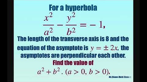 For hyperbola, length of transverse axis is 8 with perpendicular asymptotes y = +-2x, find a^2+ b^2