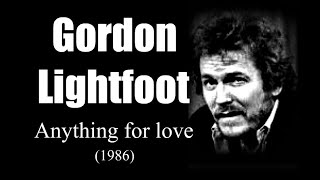 Gordon Lightfoot - Anything for love (1986)
