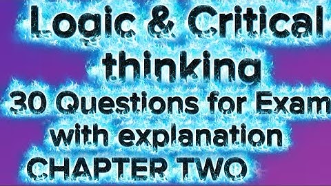 Logic and critical Thinking  Question and answer with explanation chapter 2
