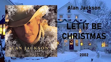 Alan Jackson - "Let it be Christmas" [2002]