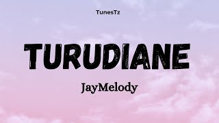 Turudiane JayMelody - Lyrics Video