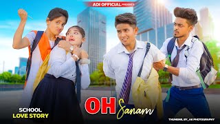 Oh Sanam | Heart Touching School Love Story | Tony Kakkar& Shreya Ghosal | Hindi Song | Adi official