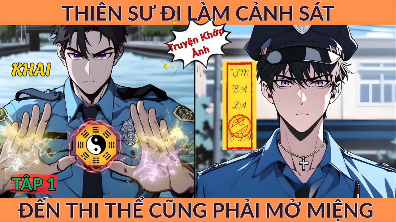 Thiên Sư Đi Làm Cảnh Sát, Đến Thi Thể Cũng Phải Mở Miệng -Tập 1