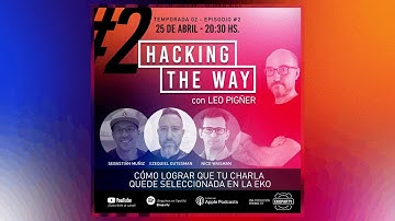 Tráiler - Hacking The Way T02E02:  ¿Cómo lograr que tu charla quede seleccionada en la EKO?