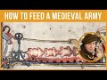How do you feed a medieval army   medieval logistics
