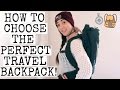 HOW TO CHOOSE THE PERFECT TRAVEL BACKPACK