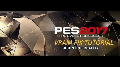 PES (Pro Evolution Soccer) 2017/2016 VRAM FIX Tutorial - How to Fix