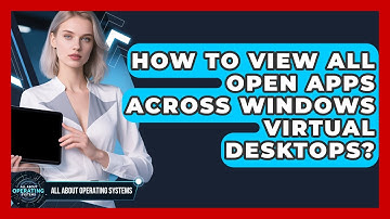How To View All Open Apps Across Windows Virtual Desktops? - All About Operating Systems