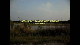 Video thumbnail of "Jesus, My Savior and Friend (Lyric Video) - Hugo Bravo"