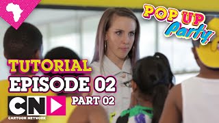 Pop Up Party Tutorial Episode 2 Part 2 Cartoon Network Africa