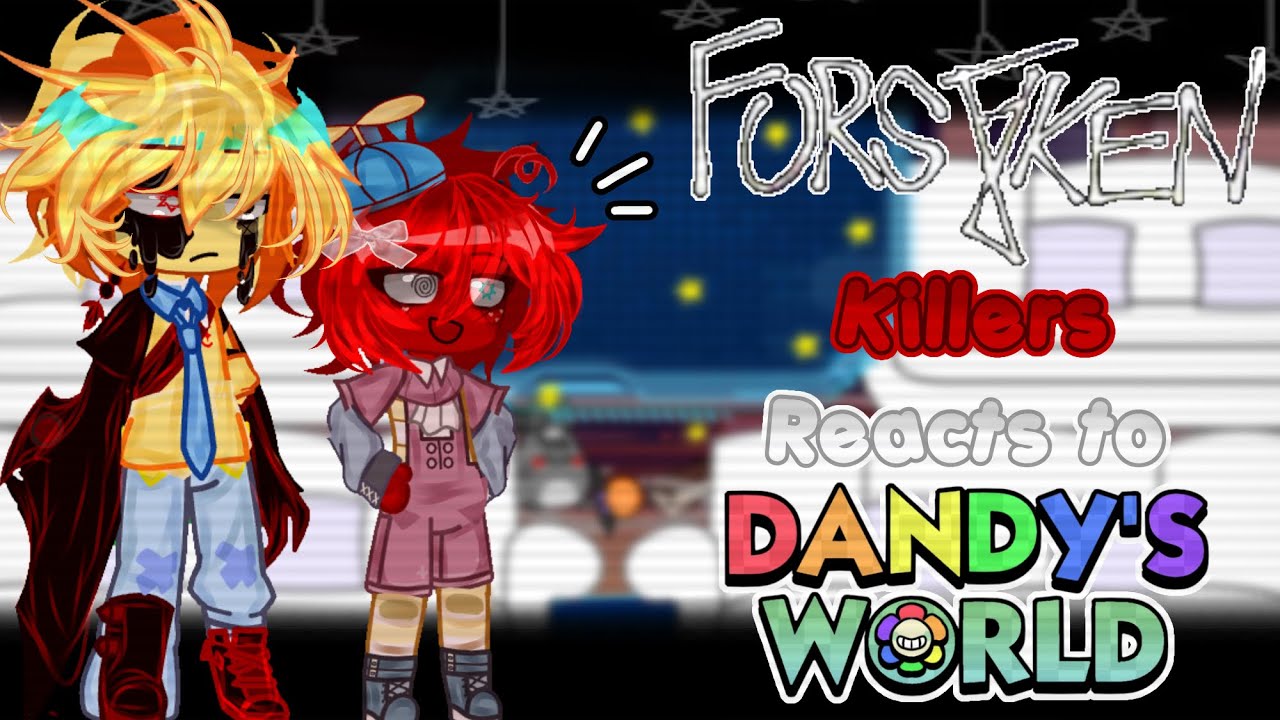 Forsaken Killers reacts to Dandy’s World || 3/? || NOT OG || MY AU