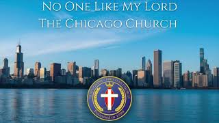 Video thumbnail of "No One Like My Lord The Chicago Church"