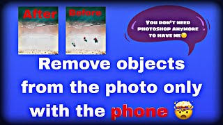 Learning to edit with a phone , How to remove objects from a photo with a phone