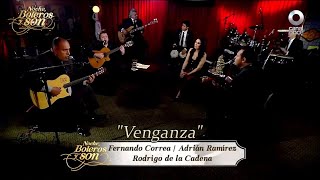Venganza - Rodrigo De La Cadena, Adrián Ramírez Y Fernando Correa - Noche, Boleros Y Son