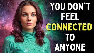 Why You Don’t Feel Connected to Anyone Anymore (Awakening Shift)