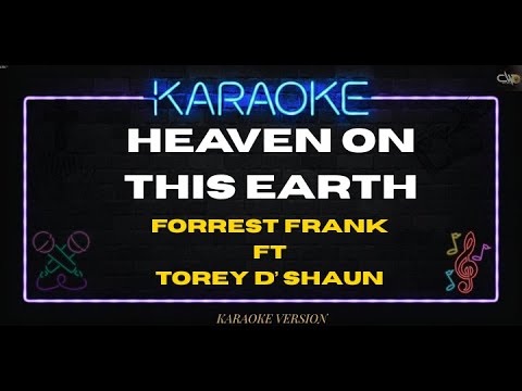 Heaven On This Earth - Forrest Frank Ft Torey D'Shaun (Karaoke Version)