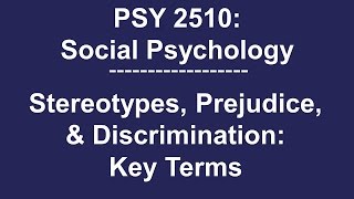 PSY 2510 Social Psychology: Stereotypes, Prejudice, & Discrimination: Defining Terms