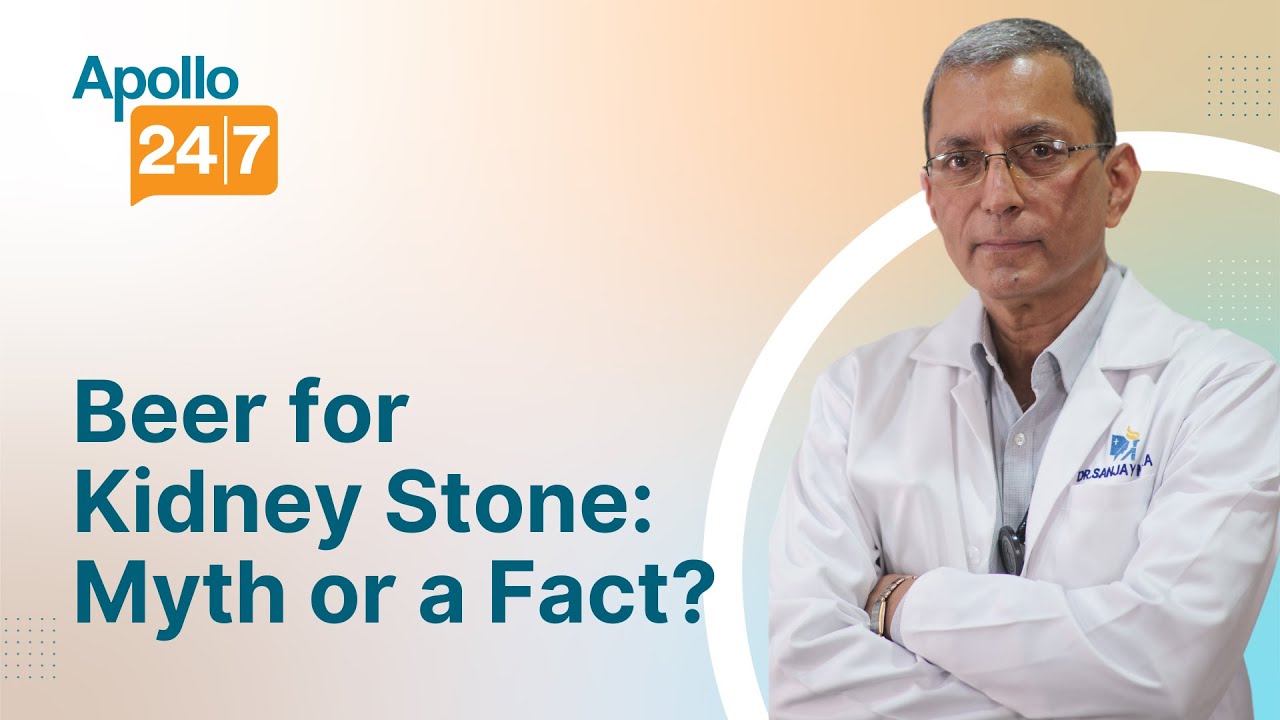 Beer for Kidney Stone Myth or a Fact? Dr Sanjay Maitra Apollo 247