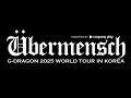 FULL VIDEO G DRAGON CONCERT ÜBERMENSCH 4K 60fps WIDE CAM FULL VIDEO G DRAGON CONCERT ÜBERMENSCH 4K 60fps WIDE CAM